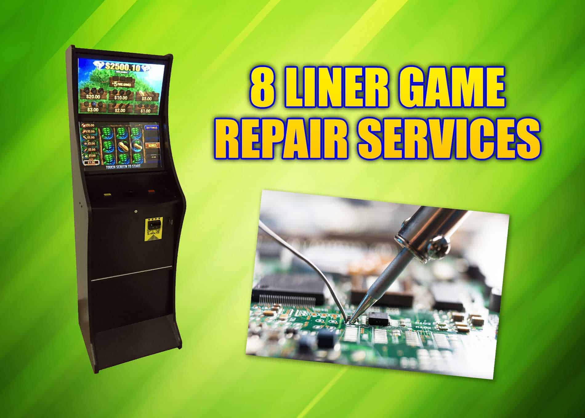 8 Line Supply 8 liner game repair