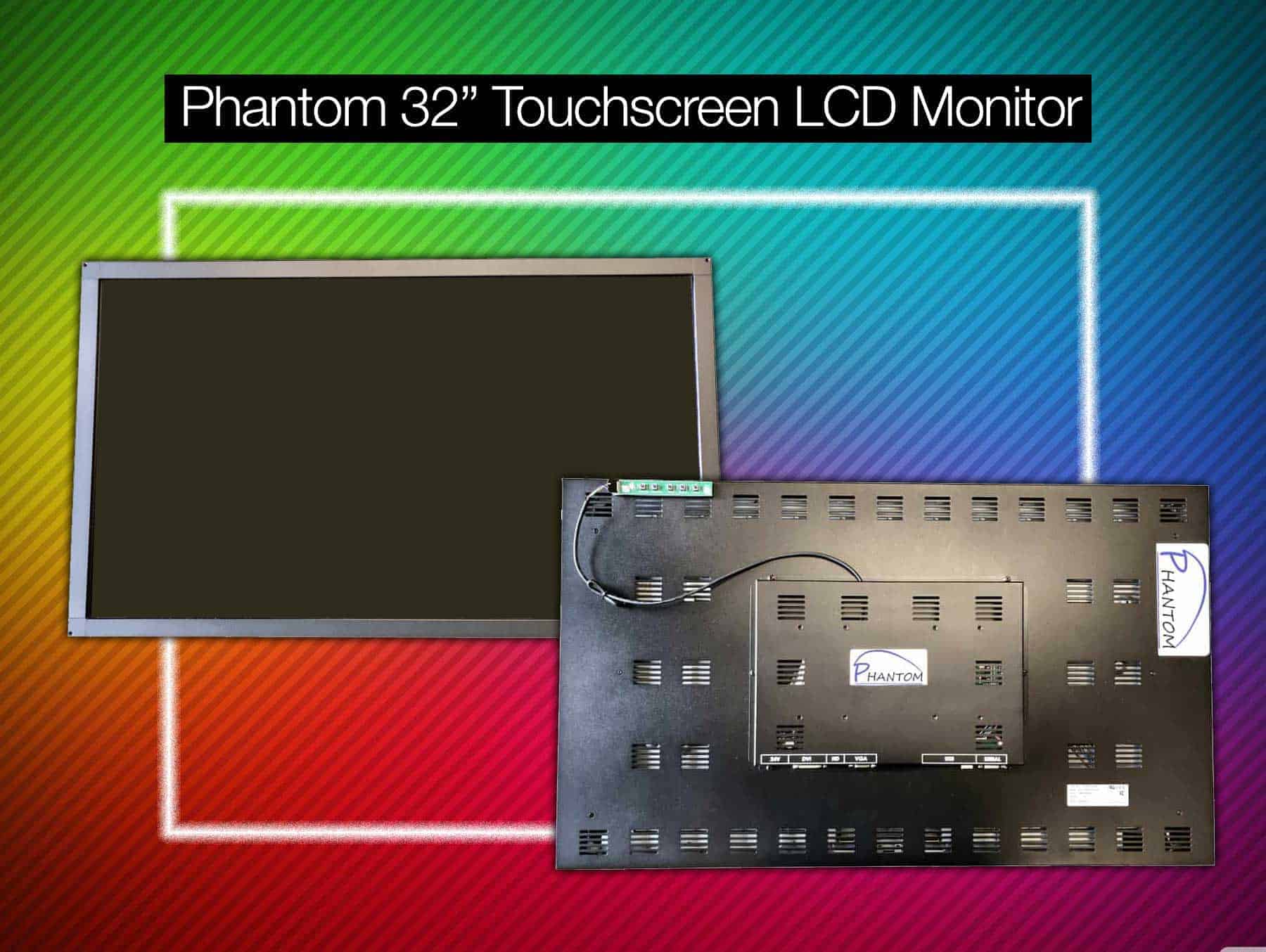 8 Line Supply Phantom 32” touchscreen LCD monitor